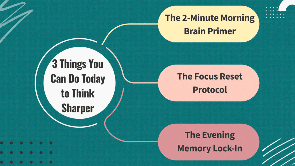 Quick Wins: 3 Things You Can Do Today to Think Sharper with Cognitive edge