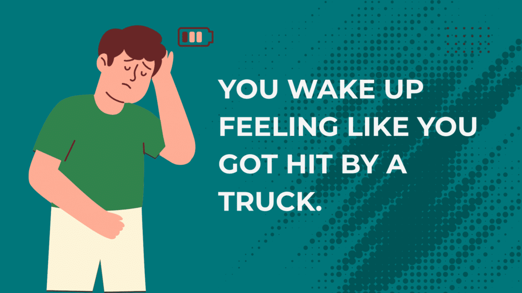 You wake up feeling like you got hit by a truck - The Men's Guide to Smarter Living Through Biohacking & Optimization