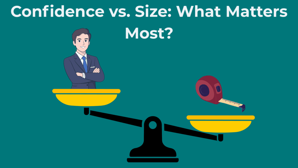 Confidence Vs Size - The Truth About What Really Matters in the Bedroom